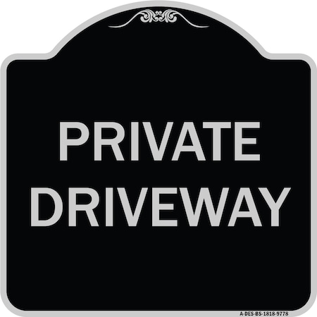 Signmission Designer Series Sign-Private Driveway, Black & Silver Heavy-Gauge Aluminum, 18" x 18", BS-1818-9778 A-DES-BS-1818-9778